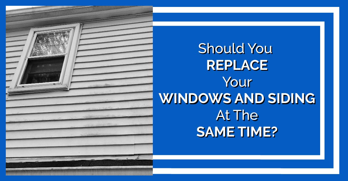 Should You Replace Your Windows And Siding At The Same Time?