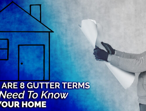 Here Are 8 Gutter Terms You Need To Know For Your Home