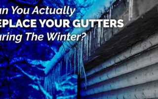 Can You Actually Replace Your Gutters During The Winter?