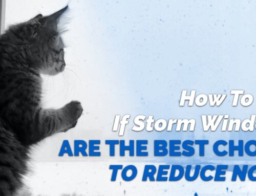 How To Tell If Storm Windows Are The Best Choice To Reduce Noise