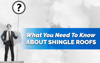What You Need To Know About Shingle Roofs