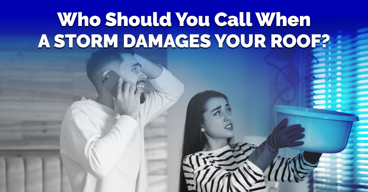 Who Should You Call When A Storm Damages Your Roof?