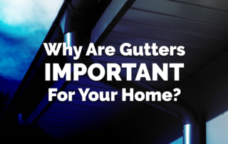 Why Are Gutters Important For Your Home?