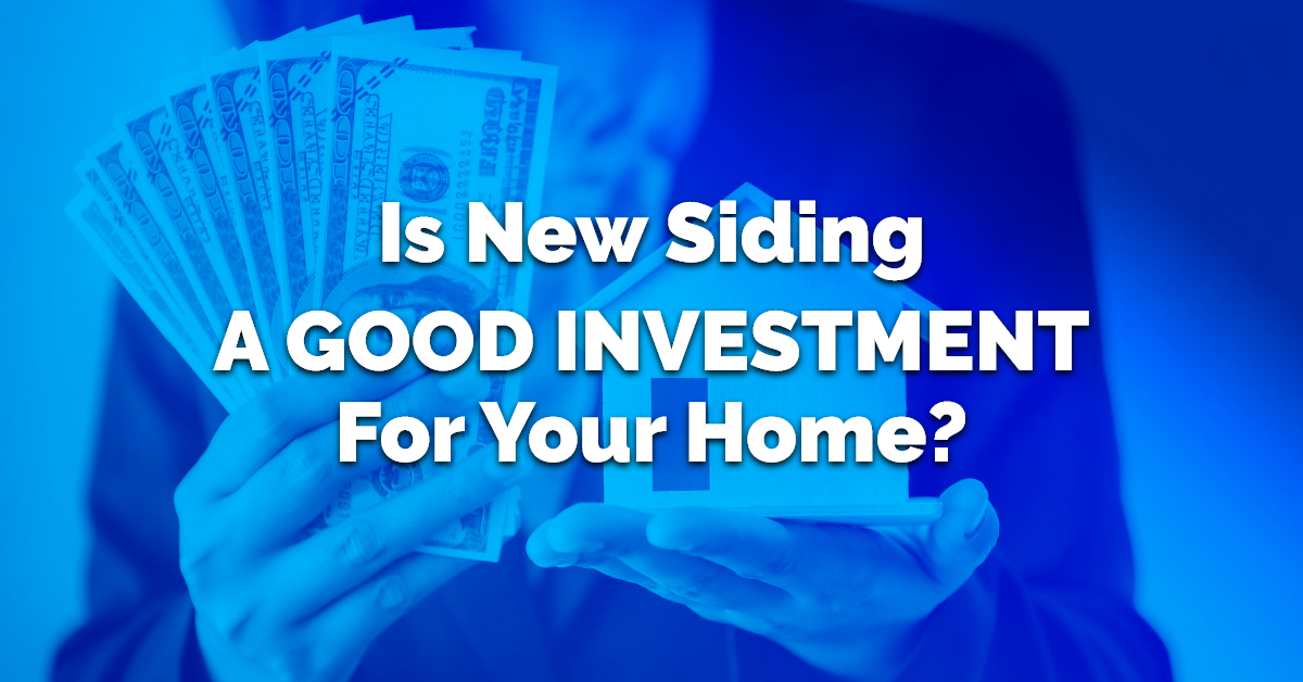 Is New Siding A Good Investment For Your Home?