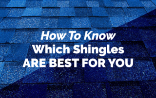 How To Know Which Shingles Are Best For You