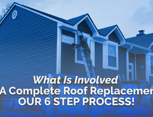 What Is Involved In A Complete Roof Replacement? Our 6 Step Process!