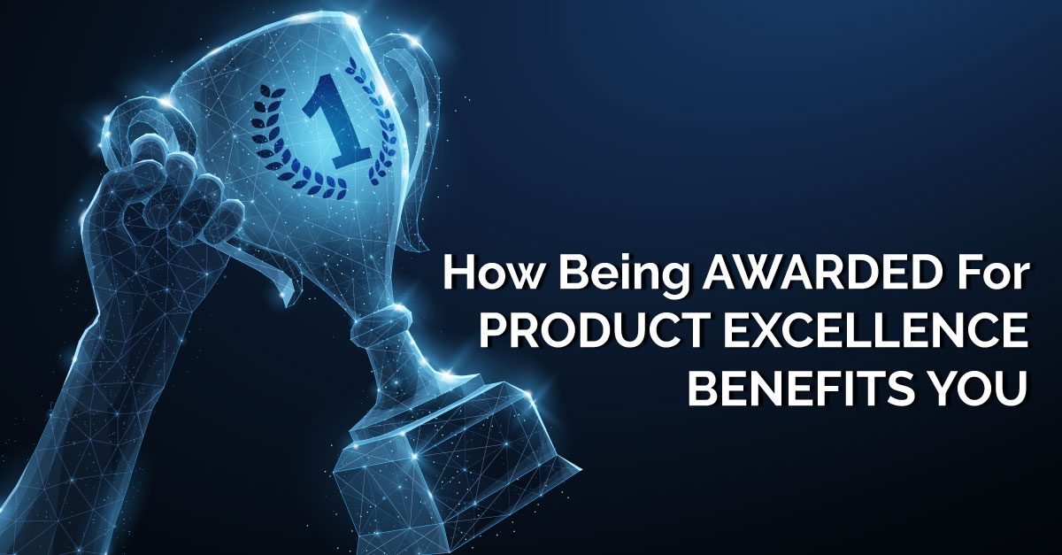 How Being Awarded For Product Excellence Benefits You