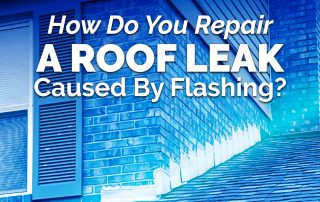 How Do You Repair A Roof Leak Caused By Flashing?