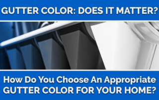 Gutter Color: Does It Matter? How Do You Choose An Appropriate Gutter Color For Your Home?