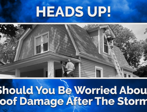 Head’s Up! Should You Be Worried About Roof Damage After The Storm?