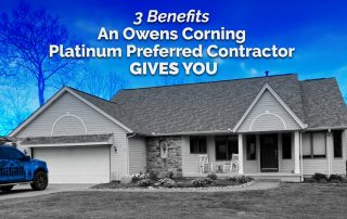 3 Benefits An Owens Corning Platinum Preferred Contractor Gives You